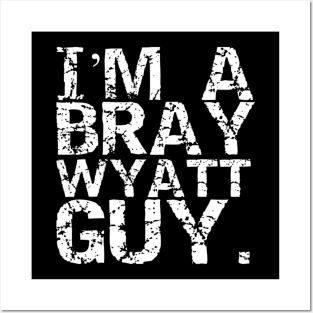 I'm a Bray Wyatt Guy! Posters and Art